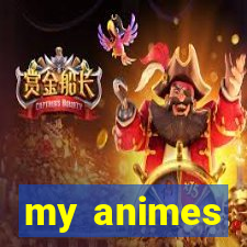 my animes